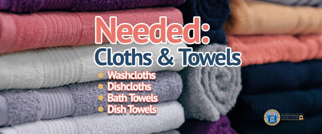 Items needed for donations: washcloths, dishcloths, bath towels and dish towels.